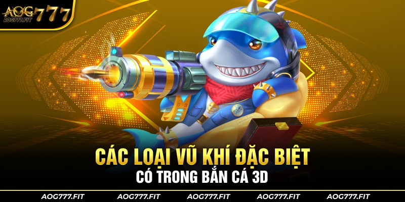 Các loại vũ khí có trong game bắn cá 3D